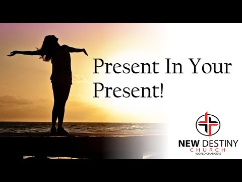 Present in your Present part 1